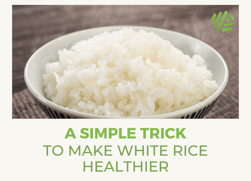A Simple Trick to Make White Rice Healthier