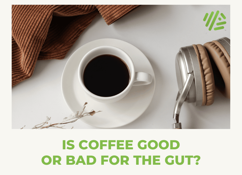 Is Coffee Good or Bad For the Gut?