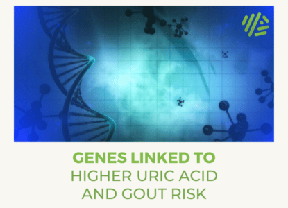 Genes Linked to Higher Uric Acid and Gout Risk
