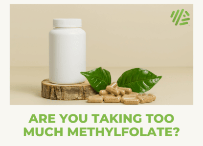 Are You Taking Too Much Methylfolate?